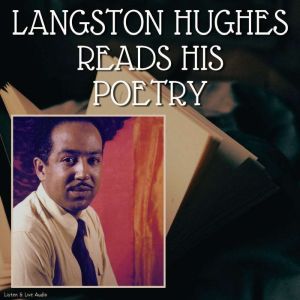 Langston Hughes Reads His Poetry, Langston Hughes