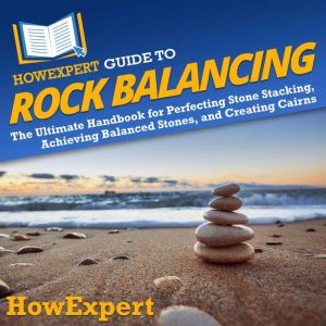 HowExpert Guide to Rock Balancing, HowExpert