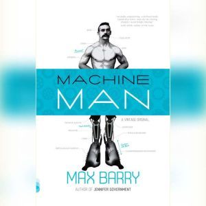 Machine Man, Max Barry