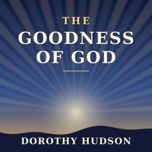 The Goodness Of God, Dorothy Hudson