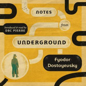 Notes From Underground, Fyodor Dostoyevsky
