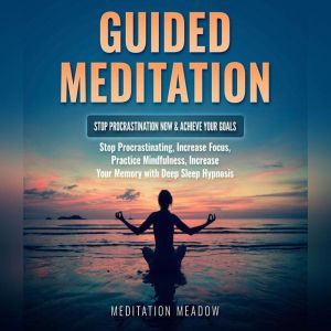 Guided Meditation  Stop Procrastinat..., Meditation Meadow
