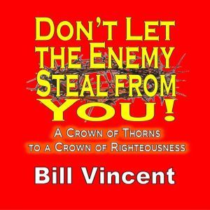 Dont Let the Enemy Steal from You!, Bill Vincent