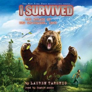 I Survived #17: I Survived the Attack of the Grizzlies, 1967, Lauren Tarshis