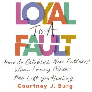 Loyal to a Fault, Courtney J. Burg