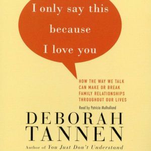 I Only Say This Because I Love You, Deborah Tannen