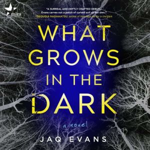 What Grows in the Dark, Jaq Evans