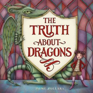 The Truth About Dragons, Jaime Zollars
