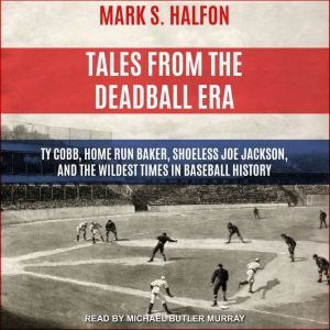 Tales from the Deadball Era, Mark S. Halfon
