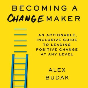 Becoming a Changemaker, Alex Budak