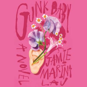 Gunk Baby, Jamie Marina Lau