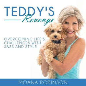 Teddy's Revenge: Overcoming Life's Challenges with Sass and Style