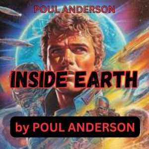 Poul Anderson: INSIDE EARTH: Obviously, no conqueror wants his subjects to revolt against his rule. Obviously? This one would