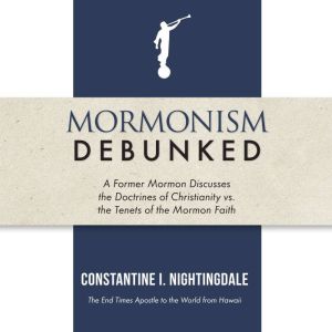 Mormonism Debunked, Constantine Nightingdale
