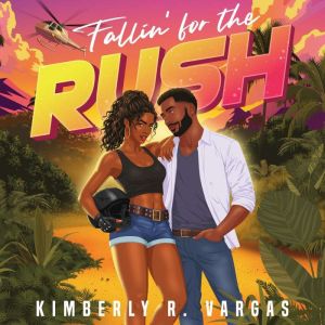 Fallin for the Rush, Kimberly R. Vargas