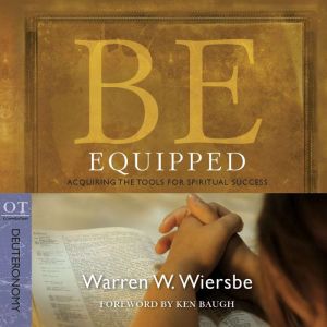 Be Equipped (Deuteronomy): Acquiring the Tools for Spiritual Success