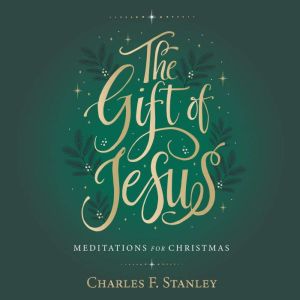 The Gift of Jesus, Charles F. Stanley