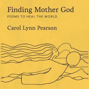 Finding Mother God, Carol Lynn Pearson