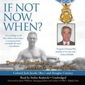 If Not Now, When?, Colonel Jack Jacobs Ret. and Douglas Century