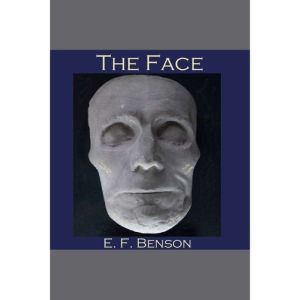 The Face, E. F. Benson