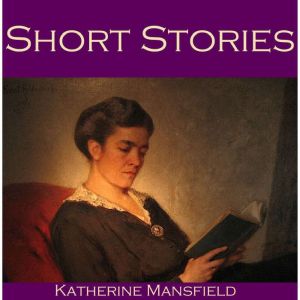 Short Stories, Katherine Mansfield