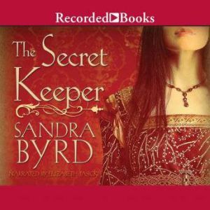 The Secret Keeper: A Novel of Kateryn Parr, Sandra Byrd