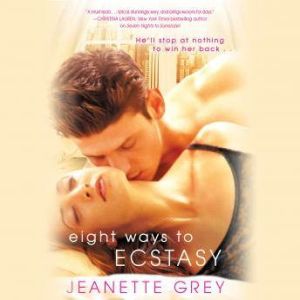 Eight Ways to Ecstasy, Jeanette Grey