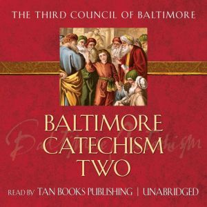 Baltimore Catechism Two, The Third Council of Baltimore