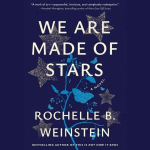 We Are Made of Stars, Rochelle B. Weinstein