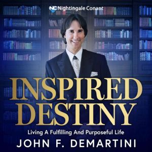 Inspired Destiny: Living a Fulfilling and Purposeful Life