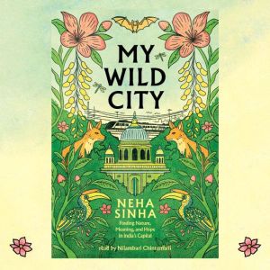 My Wild City, Neha Sinha