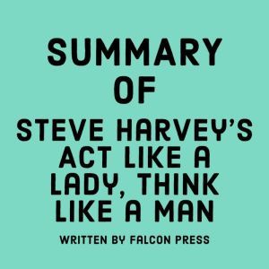 Summary of Steve Harveys Act Like a ..., Falcon Press