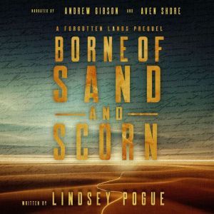 Borne of Sand and Scorn, Lindsey Pogue