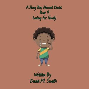 A Young Boy Named David Book 9, David M. Smith
