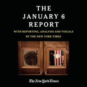 THE JANUARY 6 REPORT, The January 6 Select Committee