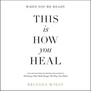 When Youre Ready, This Is How You He..., Brianna Wiest