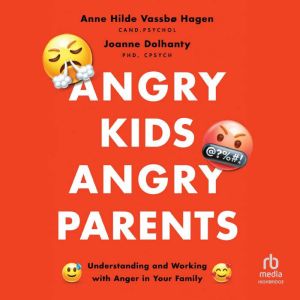 Angry Kids, Angry Parents, Joanne Dolhanty