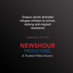 Greece Sends Stranded Refugee Childre..., PBS NewsHour