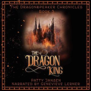 The Dragon King Dragonspeaker Chroni..., Patty Jansen
