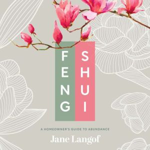 Feng Shui A Homeowners Guide to Abu..., Jane Langof