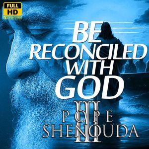 Be Reconciled with God, Beshoy Shenouda Mahrous