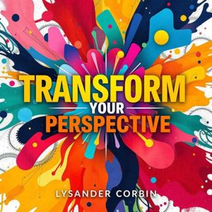 Transform Your Perspective: Secrets to Revolutionary Thinking: "Transform your thinking! Discover powerful audio lessons desig