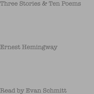 Three Stories  Ten Poems, Ernest Hemingway