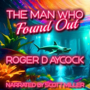The Man Who Found Out, Roger D. Aycock