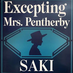 Excepting Mrs. Pentherby, Saki