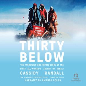 Thirty Below: The Harrowing and Heroic Story of the First All-Women's Ascent of Denali