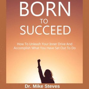 Born To Succeed, Dr. Mike Steves