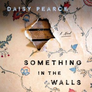 Something in the Walls: A Novel