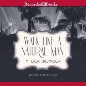 Walk Like A Natural Man, M. Dion Thompson
