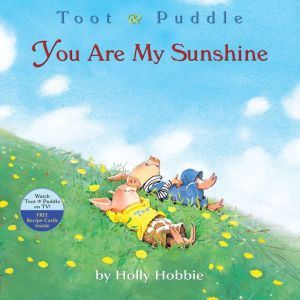 Toot & Puddle: You Are My Sunshine, Holly Hobbie